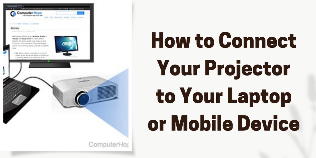 How to Connect Your Projector to Your Laptop or Mobile Device